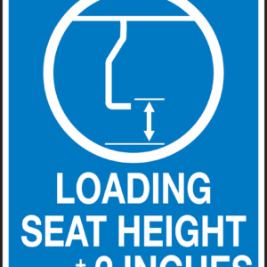 Lift Sign, Loading Seat Height, Blue, 18" x 24" - Customize